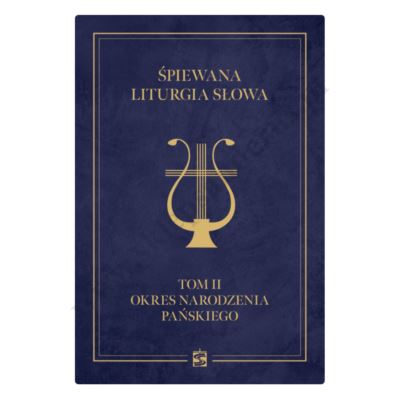 ŚPIEWANA LITURGIA GODZIN - TOM II OKRES NARODZENIA PAŃSKIEGO