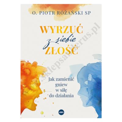 WYRZUĆ Z SIEBIE ZŁOŚĆ
