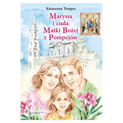 MARYSIA I CUDA MATKI BOŻEJ Z POMPEJÓW