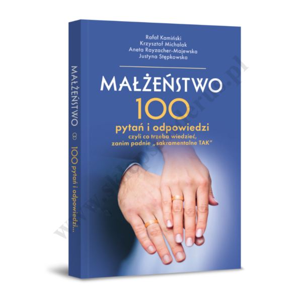 MAŁŻEŃSTWO. 100 PYTAŃ I ODPOWIEDZI
