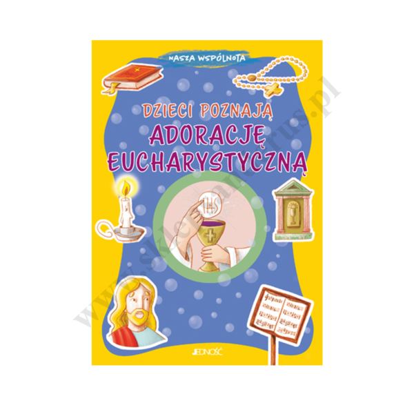 DZIECI POZNAJĄ ADORACJĘ EUCHARYSTYCZNĄ