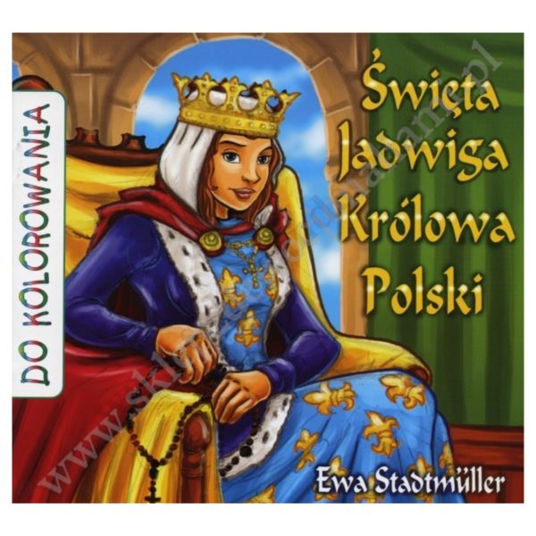 ŚWIĘTA JADWIGA KRÓLOWA POLSKI - KOLOROWANKA