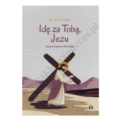 IDĘ ZA TOBĄ, JEZU
