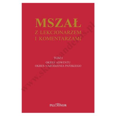 MSZAŁ Z LEKCJONARZEM I KOMENTARZAMI - TOM 1 - OKRES ADWENTU I NARODZENIA PAŃSKIEGO