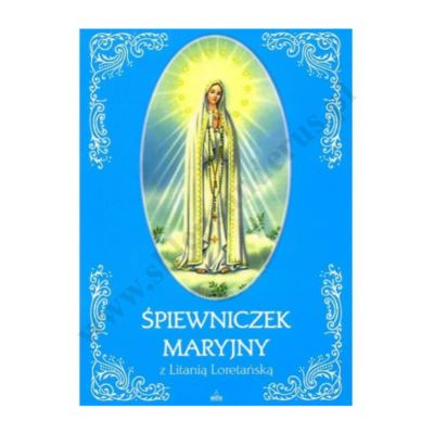 ŚPIEWNICZEK MARYJNY Z LITANIĄ LORETAŃSKĄ