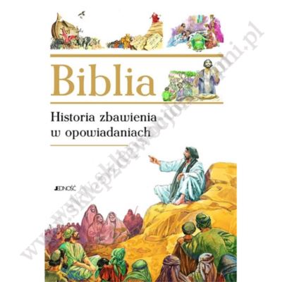 BIBLIA HISTORIA ZBAWIENIA W OPOWIADANIACH