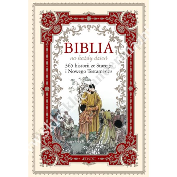 BIBLIA NA KAŻDY DZIEŃ - 365 Historii ze Starego i Nowego Testamentu