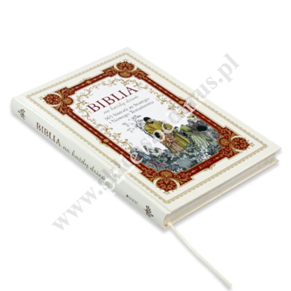 BIBLIA NA KAŻDY DZIEŃ - 365 Historii ze Starego i Nowego Testamentu