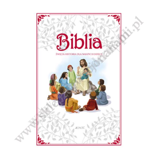 BIBLIA. ŚWIĘTA HISTORIA DLA NASZYCH DZIECI