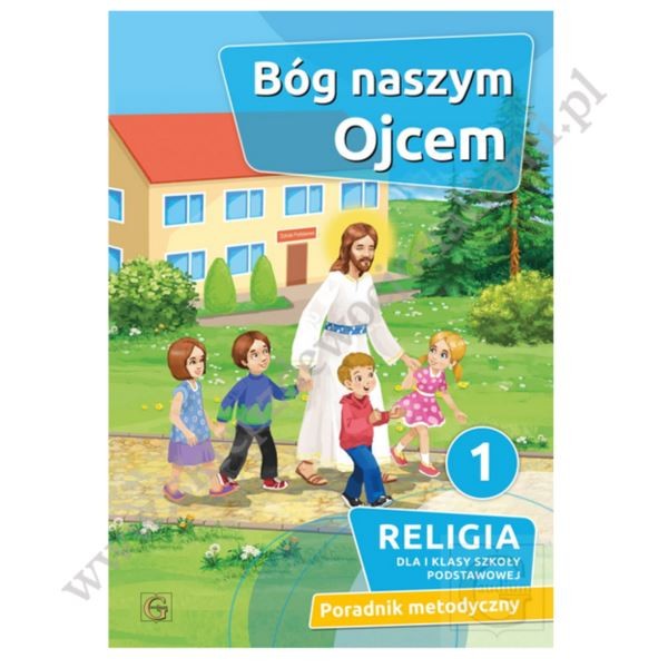 BÓG NASZYM OJCEM - KLASA 1 POD. - METODYK -  WYD. GAUDIUM