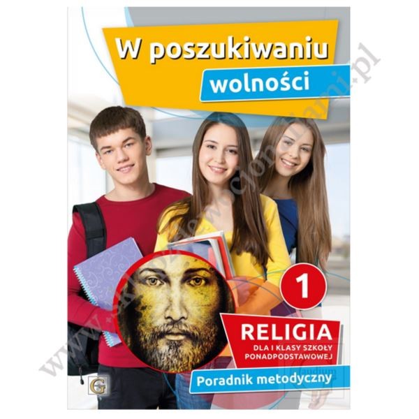 W POSZUKIWANIU WOLNOŚCI - KLASA 1 PONADPODSTAWOWA - PORADNIK METODYCZNY - WYD. GAUDIUM