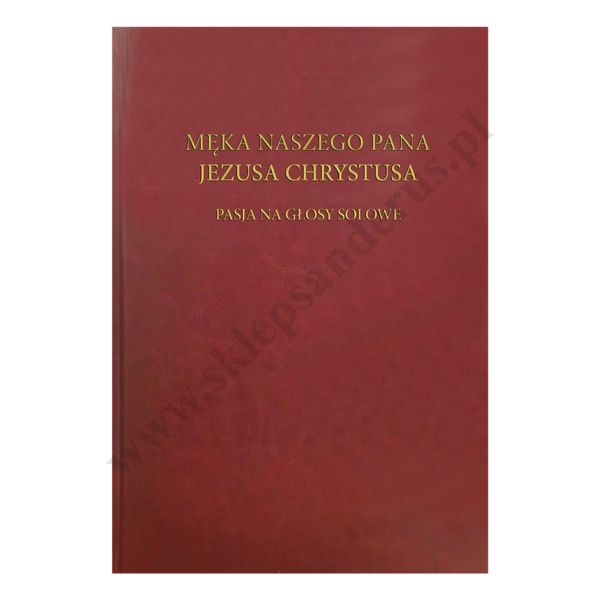 MĘKA NASZEGO PANA JEZUSA CHRYSTUSA