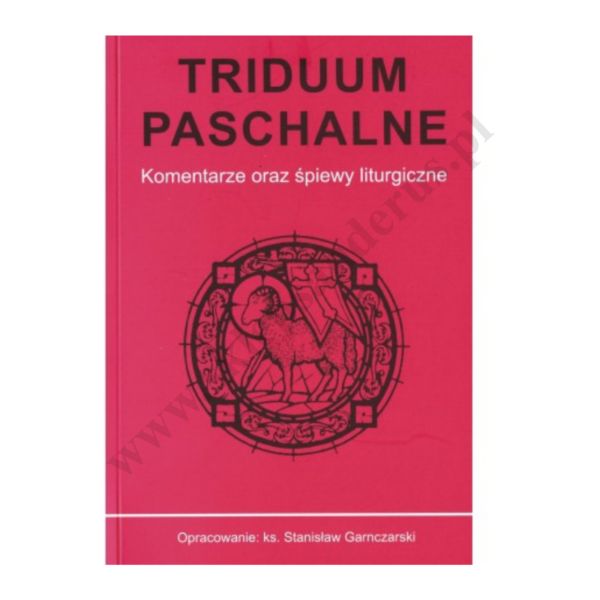 TRIDUUM PASCHALNE - komentarze oraz śpiewy liturgiczne