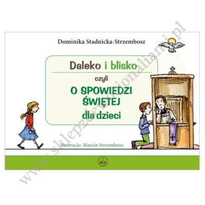 DALEKO I BLISKO CZYLI O SPOWIEDZI ŚWIĘTEJ DLA DZIECI