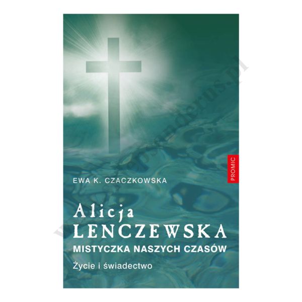 ALICJA LENCZEWSKA. MISTYCZKA NASZYCH CZASÓW