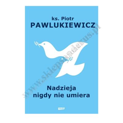 NADZIEJA NIGDY NIE UMIERA