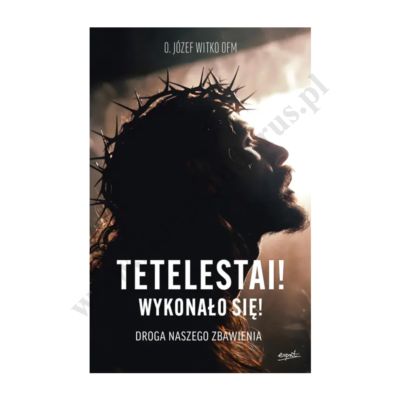 TETELESTAI! WYKONAŁO SIĘ!