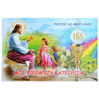 MÓJ PIERWSZY KATECHIZM - PRZYJDŹ DO MNIE PANIE