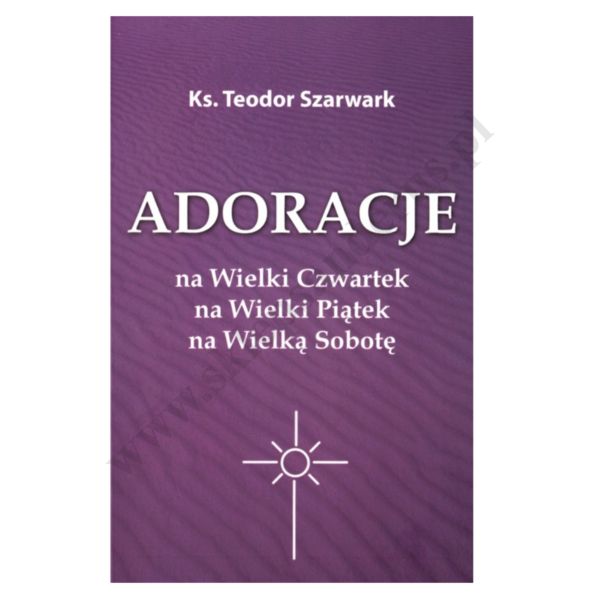 ADORACJE NA WIELKI CZWARTEK, PIĄTEK, SOBOTĘ
