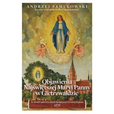 OBJAWIENIA NAJŚWIĘTSZEJ MARYI PANNY W GIETRZWAŁDZIE