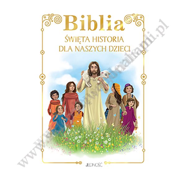 BIBLIA. ŚWIĘTA HISTORIA DLA NASZYCH DZIECI