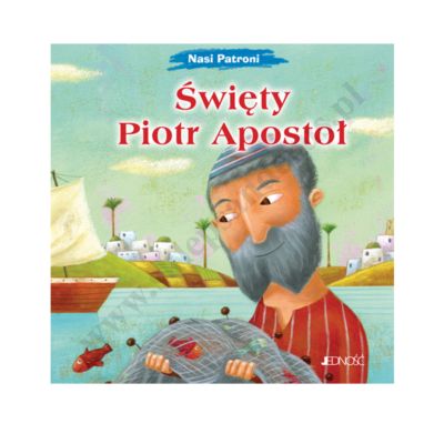 ŚWIĘTY PIOTR APOSTOŁ. NASI PATRONI