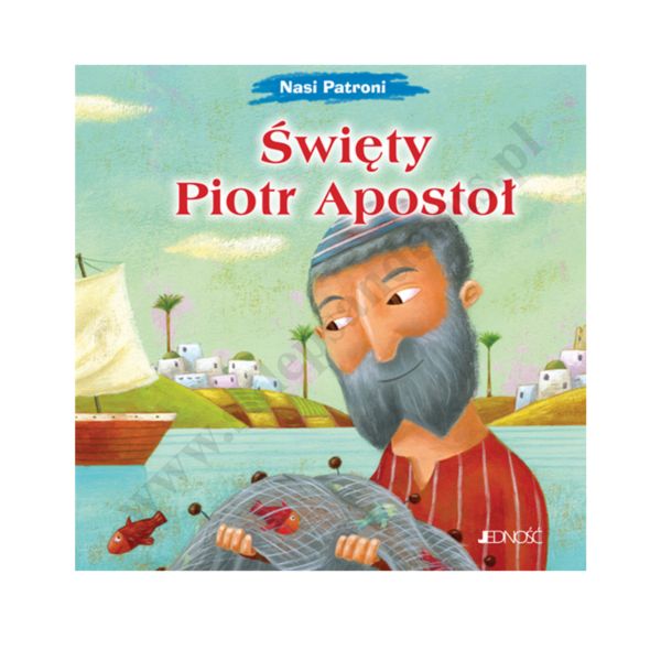 ŚWIĘTY PIOTR APOSTOŁ. NASI PATRONI