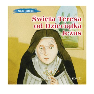 ŚW. TERESA BENEDYKTA OD KRZYŻA. NASI PATRONI