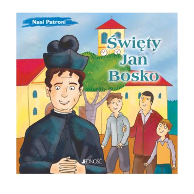ŚW. JAN BOSKO. NASI PATRONI