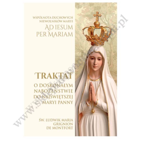 TRAKTAT O DOSKONAŁYM NABOŻEŃSTWIE DO NAJŚWIĘTSZEJ MARYI PANNY