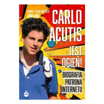 CARLO ACUTIS. JEST OGIEŃ!