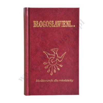 BŁOGOSŁAWIENI - MODLITEWNIK DLA MŁODZIEŻY