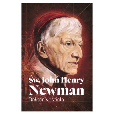 ŚW. JOHN HENRY NEWMAN DOKTOR KOŚCIOŁA