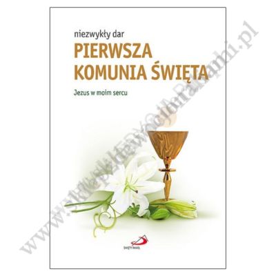 NIEZWYKŁY DAR - PIERWSZA KOMUNIA ŚWIĘTA - JEZUS W MOIM SERCU