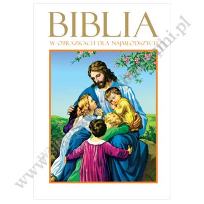 BIBLIA W OBRAZKACH DLA NAJMŁODSZYCH