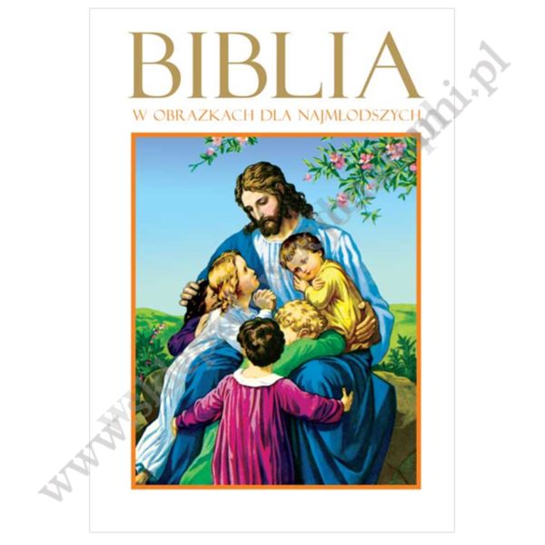 BIBLIA W OBRAZKACH DLA NAJMŁODSZYCH