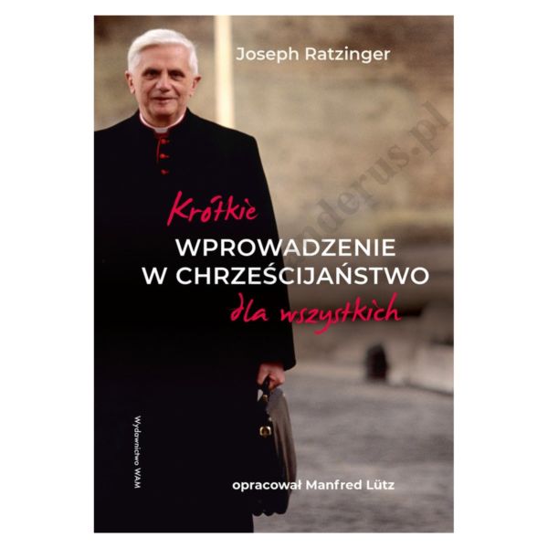 KRÓTKIE WPROWADZENIE W CHRZEŚCIJAŃSTWO DLA WSZYSTKICH