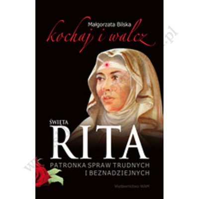 ŚWIĘTA RITA - KOCHAJ I WALCZ