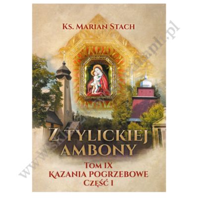 Z TYLICKIEJ AMBONY - TOM 9 - KAZANIA POGRZEBOWE - część 1