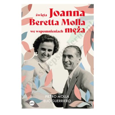 ŚWIĘTA JOANNA BERETTA MOLLA WE WSPOMNIENIACH MĘŻA