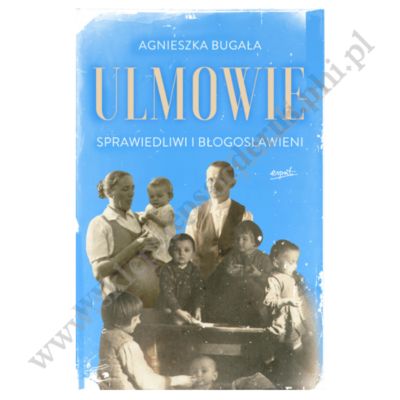 ULMOWIE. Sprawiedliwi i błogosławieni