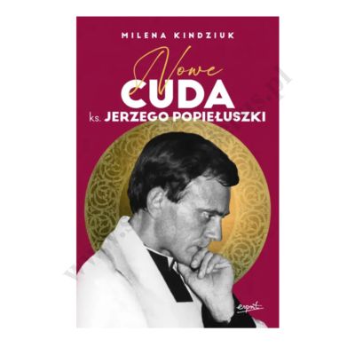 NOWE CUDA KS. JERZEGO POPIEŁUSZKI