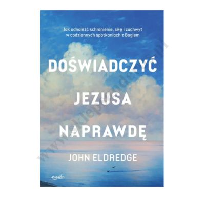 DOŚWIADCZYĆ JEZUSA NAPRAWDĘ