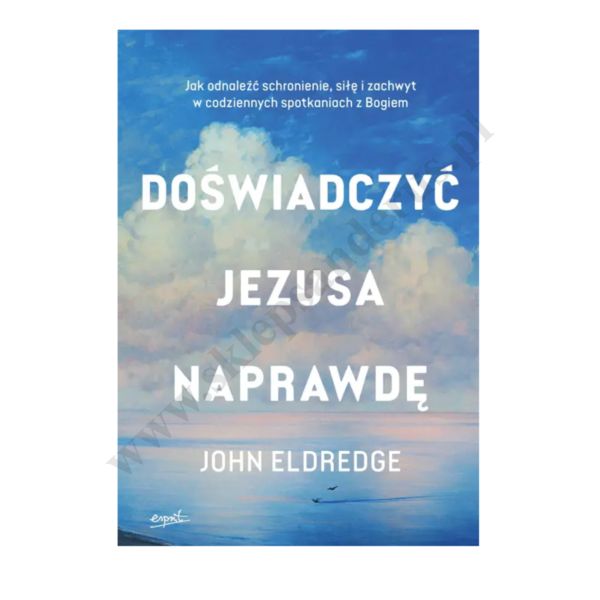 DOŚWIADCZYĆ JEZUSA NAPRAWDĘ
