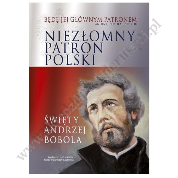 NIEZŁOMNY PATRON POLSKI - ŚW.ANDRZEJ BOBOLA - ALBUM - 66804