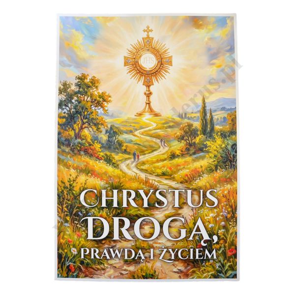 PLAKAT - CHRYSTUS DROGĄ PRAWDĄ I ŻYCIEM - format 33 x 48 cm - 10801