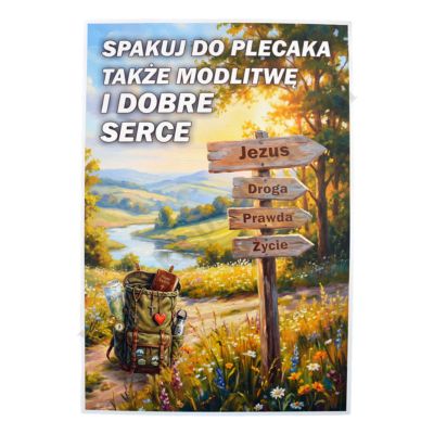 PLAKAT - SPAKUJ DO PLECAKA TAKŻE MODLITWĘ I DOBRE SERCE - format 33 x 48 cm - 1854