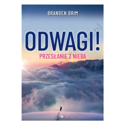 ODWAGI! PRZESŁANIE Z NIEBA