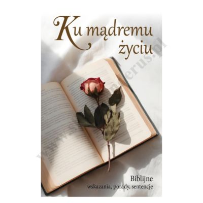 KU MĄDREMU ŻYCIU