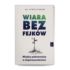 WIARA BEZ FEJKÓW